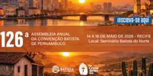126ª Assembleia Anual da Convenção Batista de Pernambuco